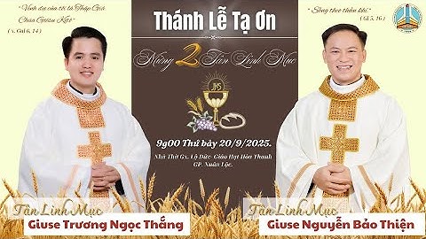 THÁNH LỄ TẠ ƠN 2 TÂN LINH MỤC GIUSE TRƯƠNG NGỌC THẮNG VÀ GIUSE NGUYỄN BẢO THIỆN | 9g00 20/09/2025