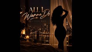 All I Wanna Do – Soul Sistas Music | 2000s R&B vibe 
