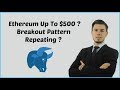 Ethereum Up To $500 ? Breakout Pattern Repeating ?