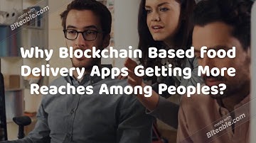How Will a Blockchain Based Food Delivery App Helps Your Online Food Delivery Business
