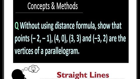 Without using distance formula, show that points (– 2, – 1), (4, 0), (3, 3) and (–3, 2) are ...