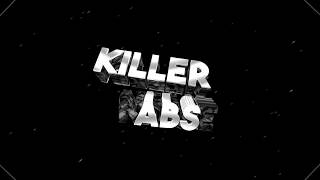 Killer abs new intro 2018