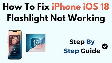 How To Fix iPhone iOS 18 Flashlight Not Working