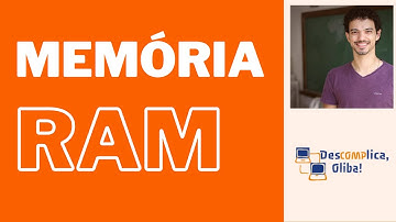 A Memória RAM - Conceitos Básicos de Arquitetura de Computadores- Características e Estrutura Básica