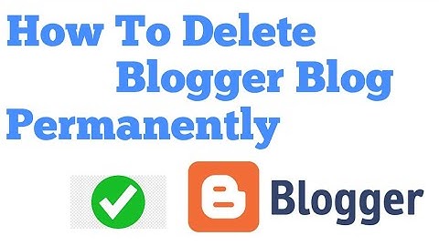 How To Delete Blogger Blog Permanently Pro Lens Hindi/Urdu 2020
