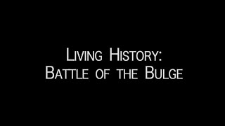 Living History: Battle of the Bulge - Part 1