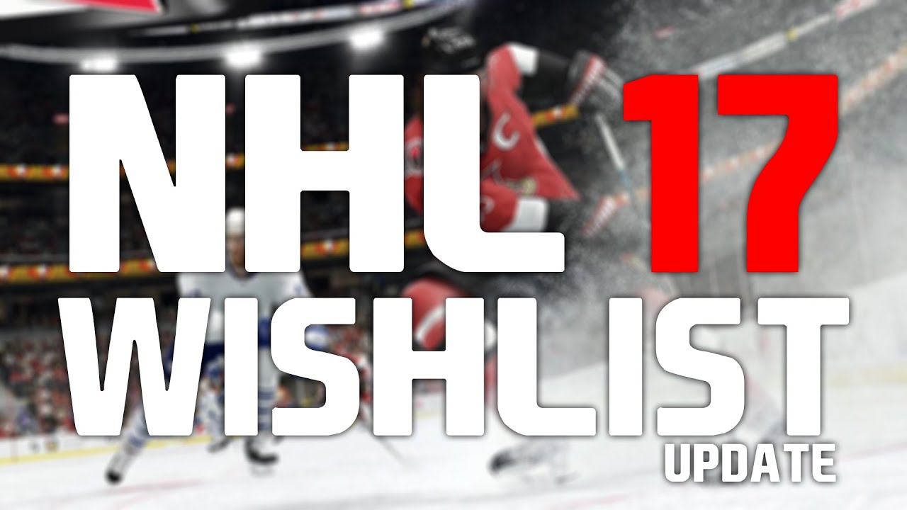 NHL 17 - Wishlist Update (NHL 16 Gameplay) (Xbox One)