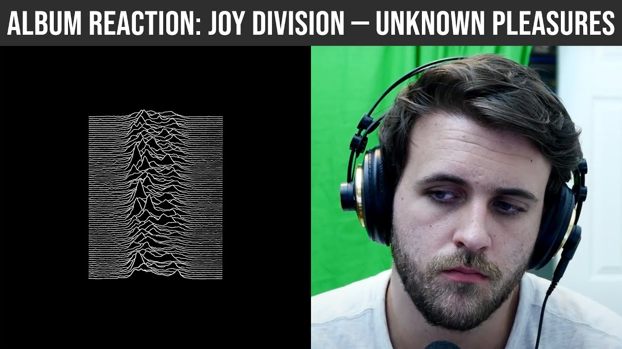 ALBUM REACTION: Joy Division — Unknown Pleasures