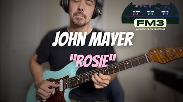 John Mayer “Rosie” 1st Solo // Fractal FM3