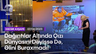 Dağıntılar Altında Qızı Dünyasını Dəyişsə Də, Əlini Buraxmadı