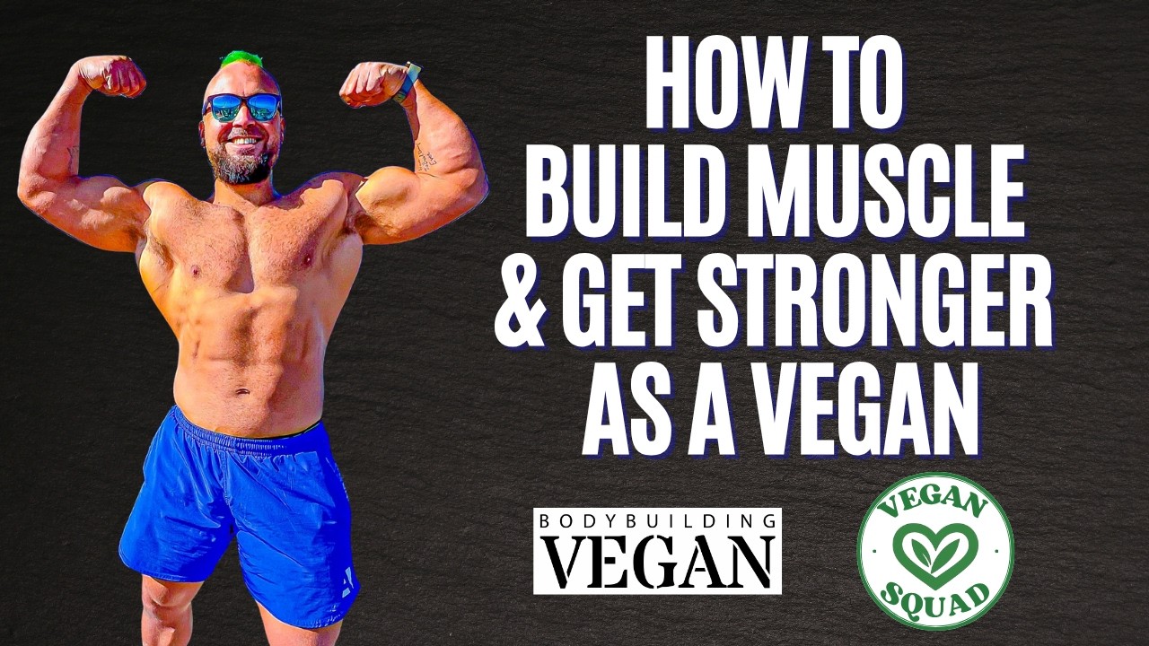 Vegan Bodybuilding Masterclass: How to Build Muscle on a Plant-Based Diet |  TheBodybuildingVegan