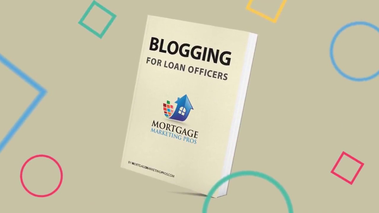 Mortgage Blogging for Loan Officers | How to Create a Mortgage Blog