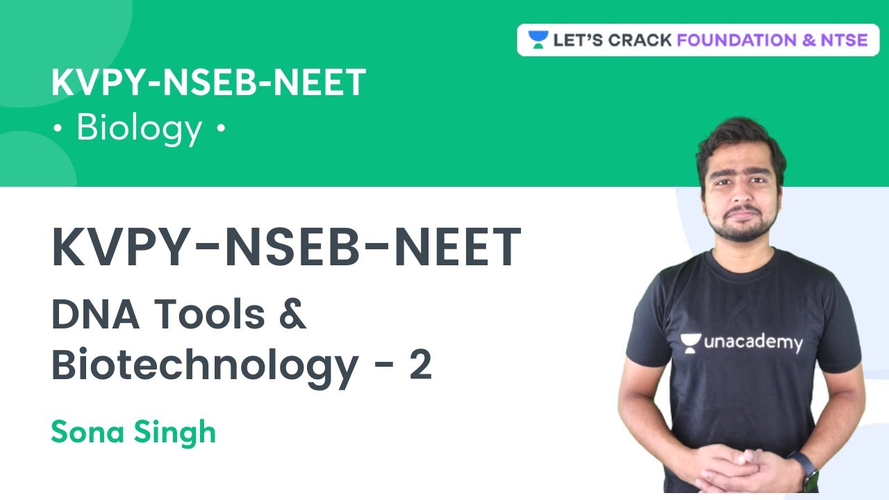KVPY-NSEB-NEET: DNA Tools & Biotechnology 2 | Biology | Foundation & NTSE | Sona Singh