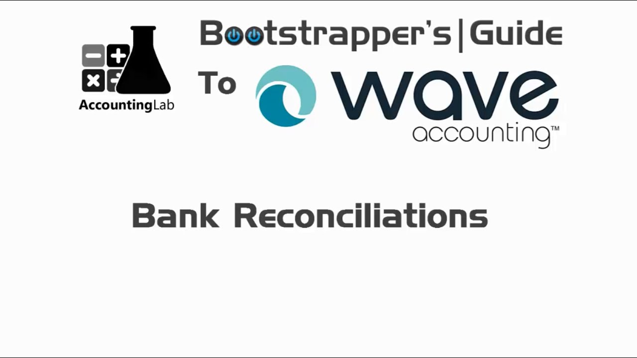 How to Reconcile Wave Accounting: Hướng Dẫn Đối Soát Tài Khoản Chi Tiết