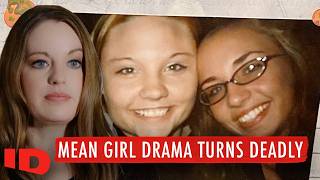 Best Friends to the End - Mean Girl Murders | FULL EPISODE RECAP | ID