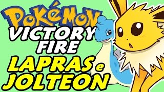 Pokémon Victory Fire (Detonado - Parte 19) - Lapras e Jolteon