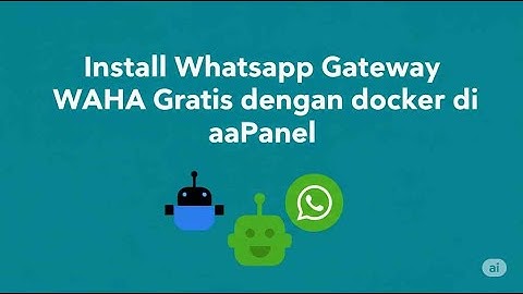 Install Whatsapp Gateway WAHA Gratis dengan docker di aaPanel