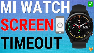 How To Change The Screen Timeout Time On Xiaomi Watches