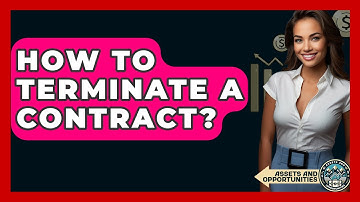 How To Terminate A Contract? - AssetsandOpportunity.org