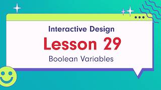 Interactive Design - Lesson 29: Boolean Variables Wealth