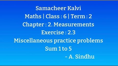 6th Maths Term 2  Samacheer | Chapter 2 | Measurements | Exercise 2.3 |  Sum 1 to 5