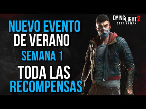 NUEVO EVENTO DE VERANO EN DYING LIGHT 2 | SEMANA 1| TODAS LAS RECOMPENSAS !