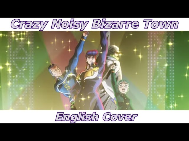 Crazy Noisy Bizarre Town - JoJo's Bizarre Adventure (English Cover) class=