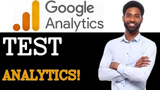 How To Test Google Analytics View (2025)