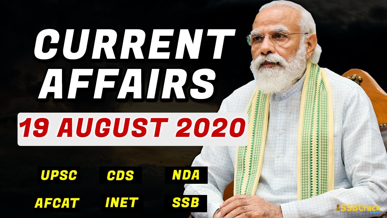 19 August Current Affairs 2020 | Daily Current Affairs For NDA CDS AFCAT INET SSB Interview