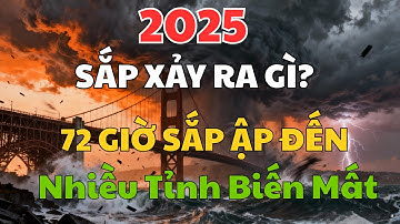 Tiên Tri 2025: 72 Giờ Đen Tối và 6 Tỉnh Biến Mất – Cảnh Báo Khẩn