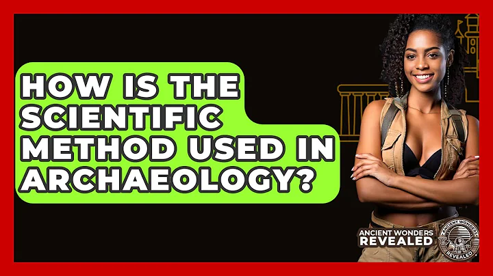 How Is The Scientific Method Used In Archaeology? - Ancient Wonders Revealed