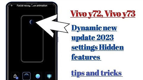 Vivo y72, y73 Dynamic New update 2023 settings Hidden features how to use