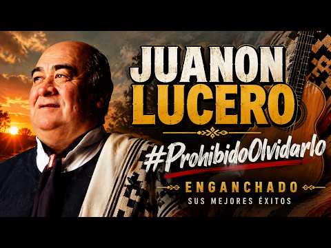 Juanon Lucero prohibido Olvidarlo Enganchado