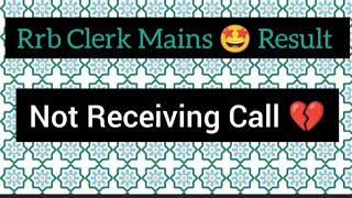 Rrb Clerk Mains 🤩 Result Update 🎊 IBPS Call not attending 