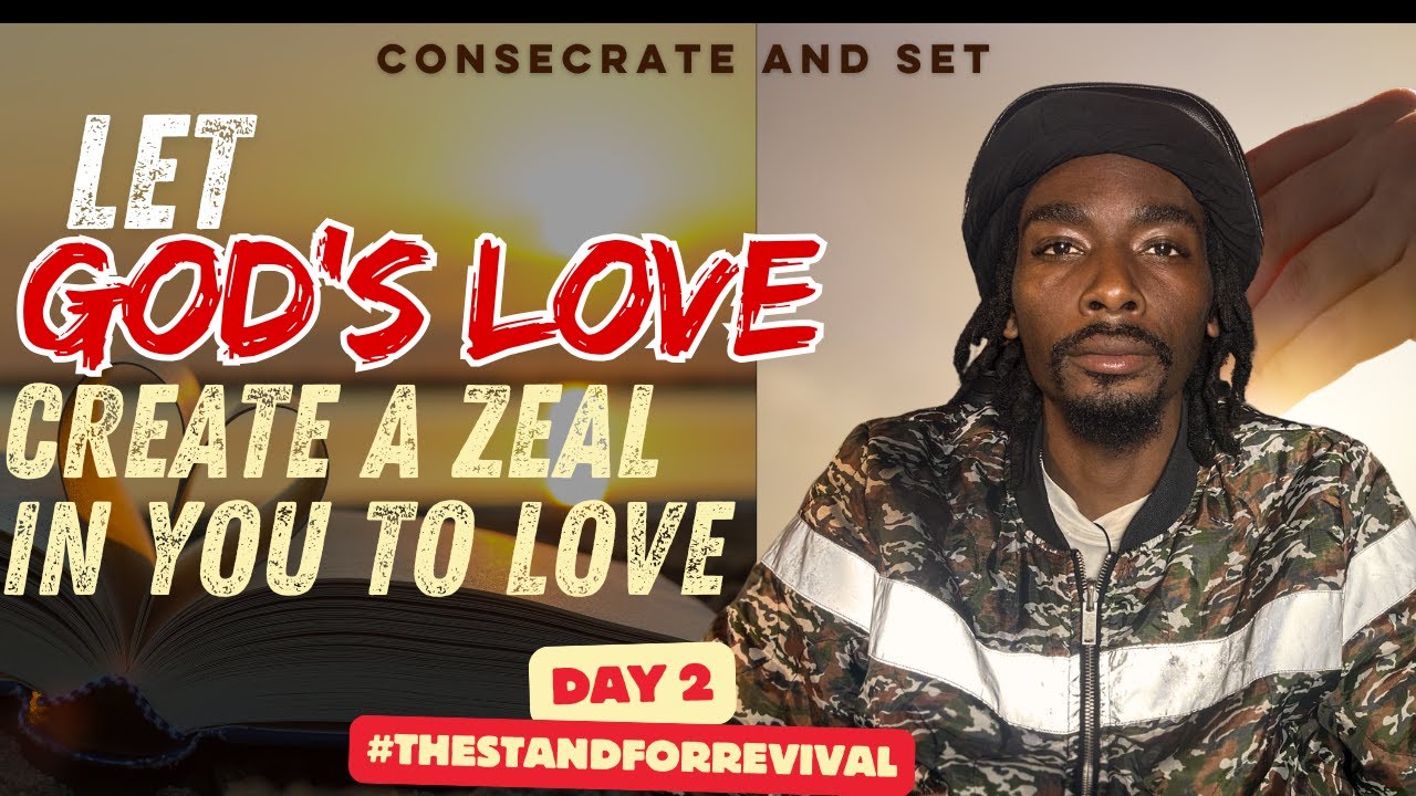 Let God's Love Ignite Your Passion to Love Others| Day 2 of #TheStandForRevival | Consecrate and Set