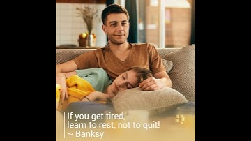 If you get tired, learn to rest, not to quit! ~ Banksy