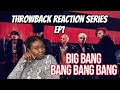 THROWBACK KPOP REACTION SERIES- Ep 1 || Big Bang: BANG BANG BANG