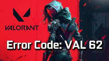 How To Fix Valorant Error Code: VAL 62 [NEW 2025]