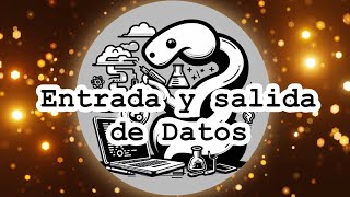 Entrada y Salida de Datos en Python Facil y Rapido