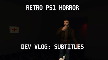 Subtitles - Dev Vlog #10 - Retro PS1-ish Horror