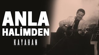 Anla Halimden | Kayahan Resimi