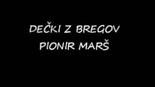 Video thumbnail of "DEČKI Z BREGOV-PIONIR MARŠ"