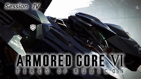 Climbing The Wall | Armored Core VI: Fires of Rubicon (Session IV)