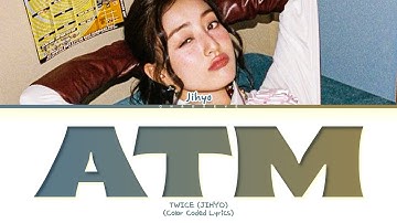 JIHYO (TWICE) ATM Lyrics (Color Coded Lyrics)