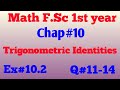 Math F.Sc 1st year || Chap#10 || Trigonometric Identities || Ex#10.2 || Q#11-14