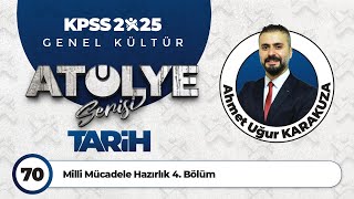 70 - Milli Mücadele Hazırlık 4. Bölüm - Ahmet Uğur KARAKUZA