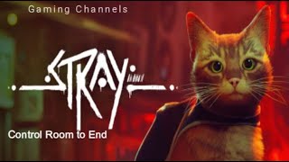 Stray-Control Room to End by Gaming Channels 31 views 1 month ago 20 minutes