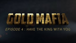 Gold Mafia - Episode 4 - Have The King With You I Al Jazeera Investigations