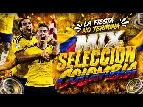 MIX SELECCIÓN COLOMBIA 2026 🔥 EL RITMO QUE NOS UNE | LA FIESTA NO TERMINA 🎉