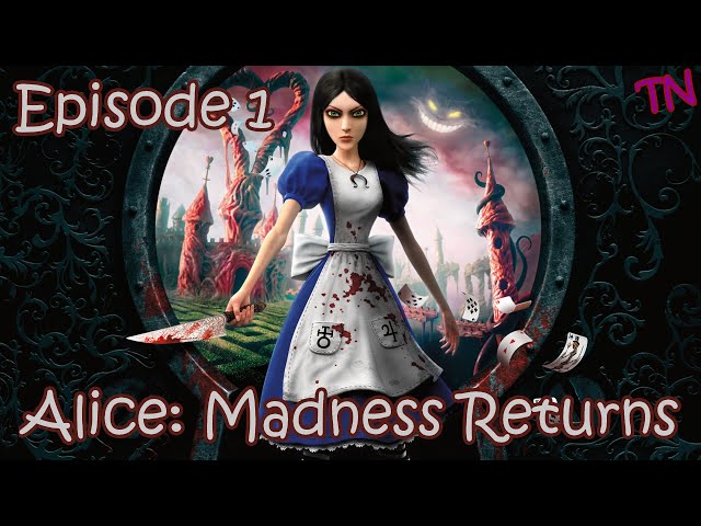 WE'RE GOING TO WONDERLAND! - Alice: The Madness Returns - Part 1 